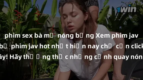 phim sex bà mẹ nóng bỏng Xem phim jav online: Những bộ phim jav hot nhất hiện nay chỉ cần click vào đây! Hãy thưởng thức những cảnh quay nóng bỏng với chất lượng HD.