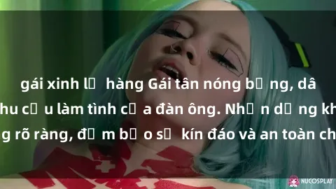 gái xinh lộ hàng Gái tân nóng bỏng, dâm đãng thỏa mãn nhu cầu làm tình của đàn ông. Nhận dạng không rõ ràng, đảm bảo sự kín đáo và an toàn cho trải nghiệm tuyệt vời.