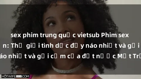 sex phim trung quốc vietsub Phim sex loạn luân Nhật Bản: Thế giới tình dục đầy náo nhiệt và gợi cảm của đất nước Mặt Trời Mọc