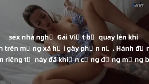 sex nhà nghỉ Gái Việt bị quay lén khi tắm, clip lan truyền trên mạng xã hội gây phẫn nộ. Hành động vi phạm quyền riêng tư này đã khiến cộng đồng mạng bức xúc và đòi trừng phạt thật nghiêm khắc.