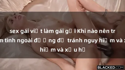 sex gái việt làm gái gọi Khi nào nên tránh làm tình ngoài đường để tránh nguy hiểm và xấu hổ