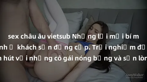 sex châu âu vietsub Những lời mời bí mật: Gái Việt làm tình ở khách sạn đẳng cấp. Trải nghiệm độc đáo và cuốn hút với những cô gái nóng bỏng và sẵn lòng thỏa mãn mọi nhu cầu của bạn.