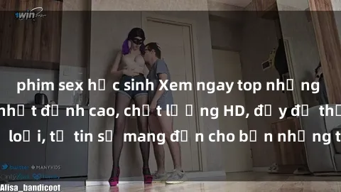 phim sex học sinh Xem ngay top những bộ phim sex mới nhất đỉnh cao, chất lượng HD, đầy đủ thể loại, tự tin sẽ mang đến cho bạn những trải nghiệm tuyệt vời.