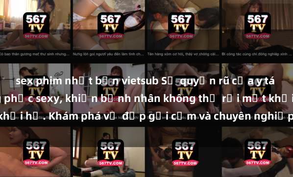 sex phim nhật bản vietsub Sự quyến rũ của y tá Việt Nam trong bộ đồng phục sexy, khiến bệnh nhân không thể rời mắt khỏi họ. Khám phá vẻ đẹp gợi cảm và chuyên nghiệp của họ ngay hôm nay!