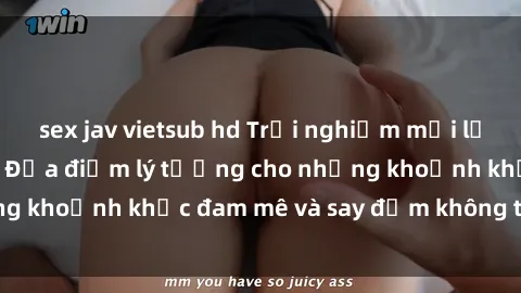 sex jav vietsub hd Trải nghiệm mới lạ tại sex nhà nghỉ: Địa điểm lý tưởng cho những khoảnh khắc đam mê và say đắm không thể quên!