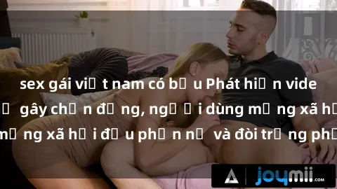 sex gái việt nam có bầu Phát hiện video lén lút sex nhà nghỉ gây chấn động, người dùng mạng xã hội đều phẫn nộ và đòi trừng phạt thật nặng.
