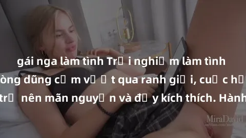 gái nga làm tình Trải nghiệm làm tình ngoài đường: Khi lòng dũng cảm vượt qua ranh giới, cuộc hẹn nơi công cộng trở nên mãn nguyện và đầy kích thích. Hành vi nguy hiểm, nhưng cũng tạo nên cảm giác mới