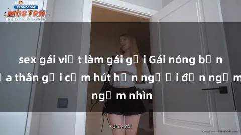 sex gái việt làm gái gọi Gái nóng bỏng khỏa thân gợi cảm hút hồn người đến ngắm nhìn